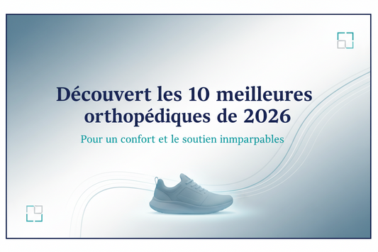 Découvrez les 10 meilleures chaussures orthopédiques de 2026 : Confort et Style au Rendez-vous : Comparatif 2026 pour allier confort et style